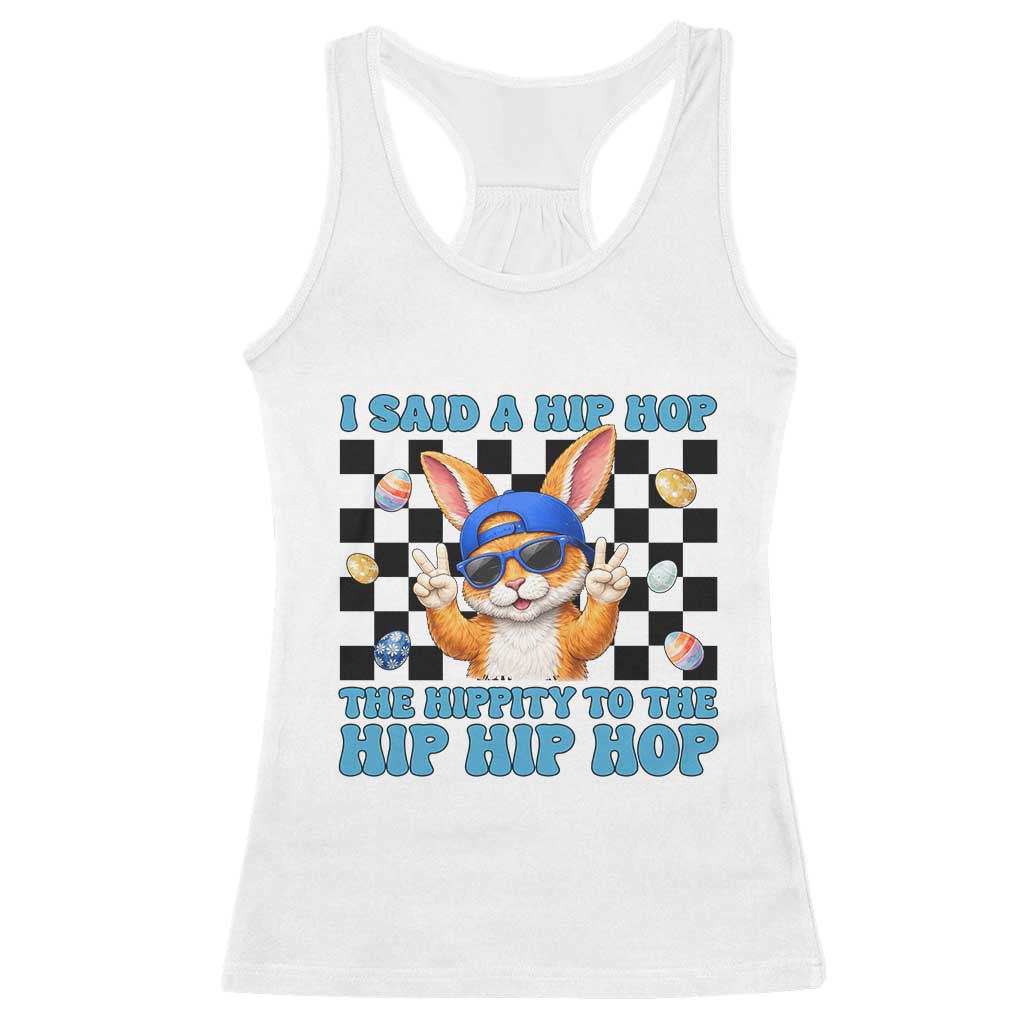 Funny Easter Bunny Racerback Tank Top I Said A Hip Hop The Hippity To The Hip Hip Hop