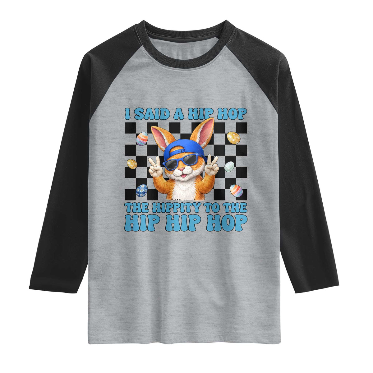 Funny Easter Bunny Raglan Shirt I Said A Hip Hop The Hippity To The Hip Hip Hop