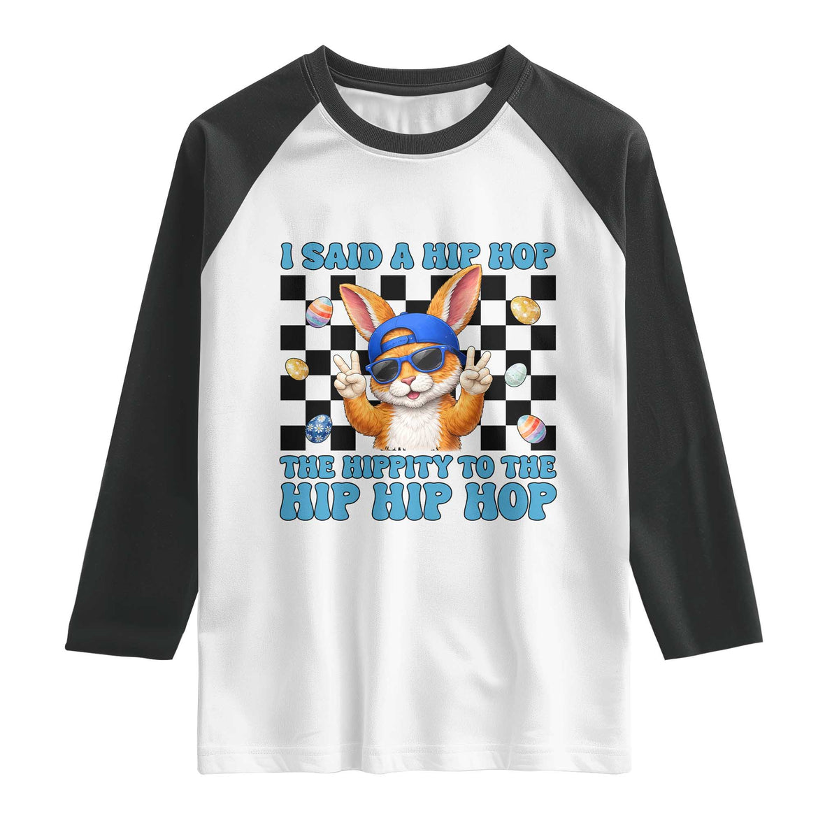 Funny Easter Bunny Raglan Shirt I Said A Hip Hop The Hippity To The Hip Hip Hop