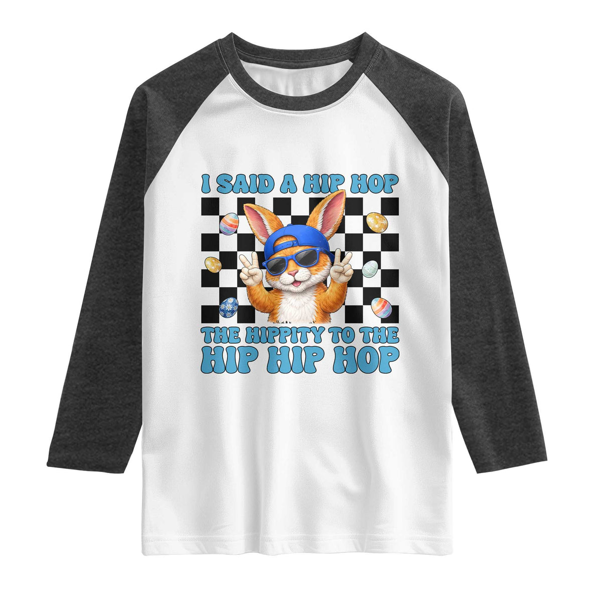 Funny Easter Bunny Raglan Shirt I Said A Hip Hop The Hippity To The Hip Hip Hop