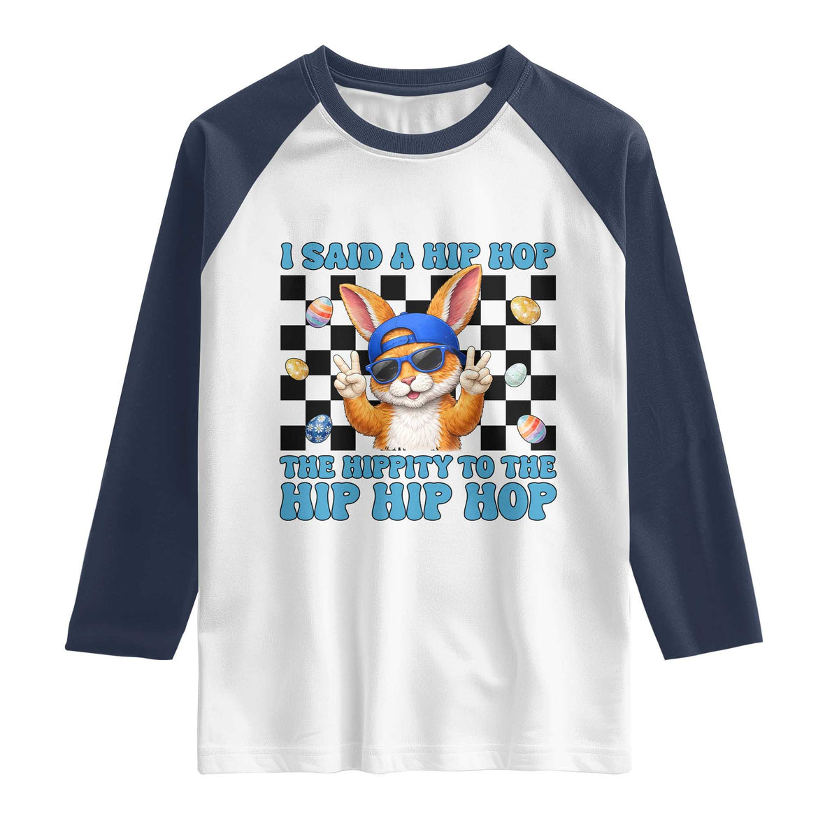 Funny Easter Bunny Raglan Shirt I Said A Hip Hop The Hippity To The Hip Hip Hop