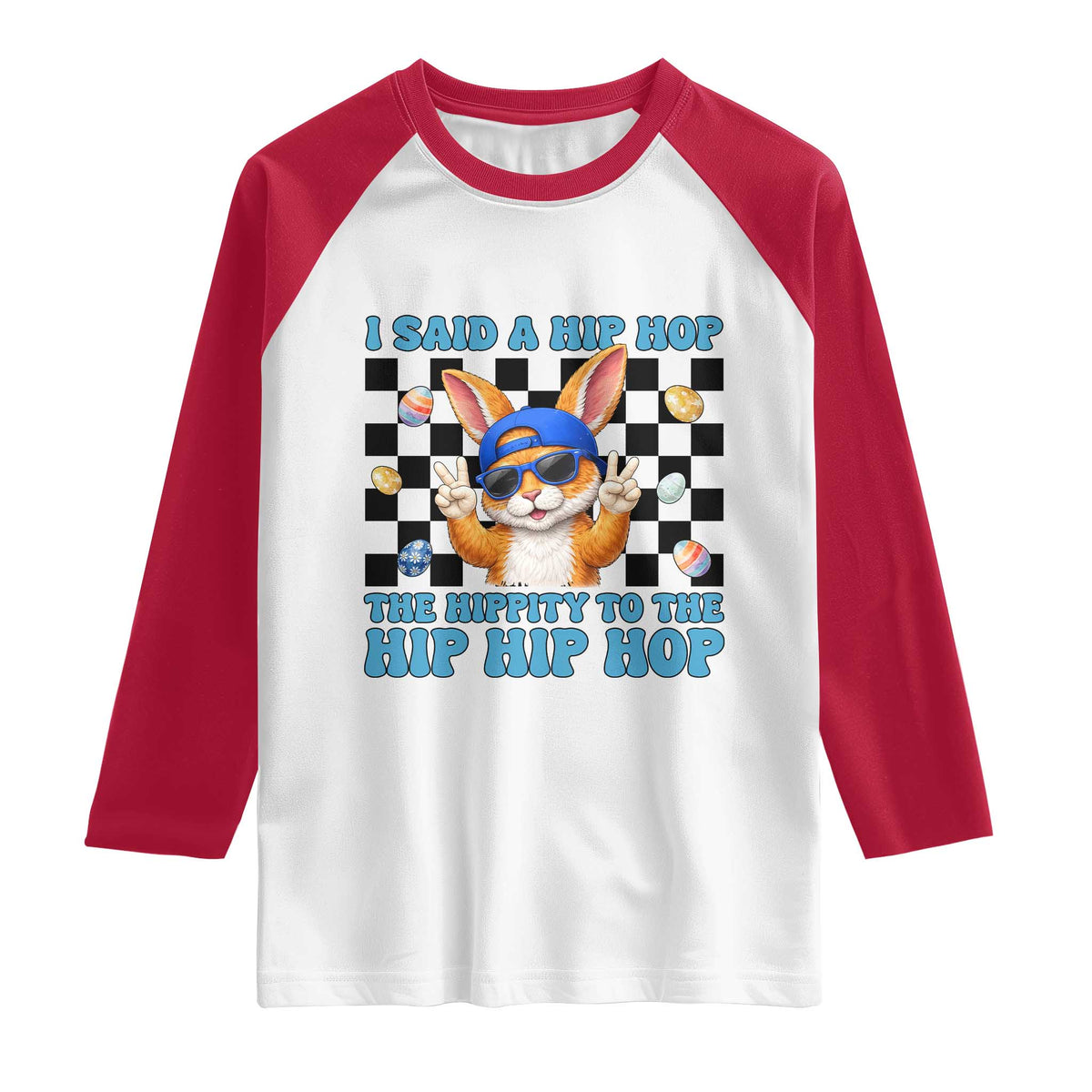 Funny Easter Bunny Raglan Shirt I Said A Hip Hop The Hippity To The Hip Hip Hop
