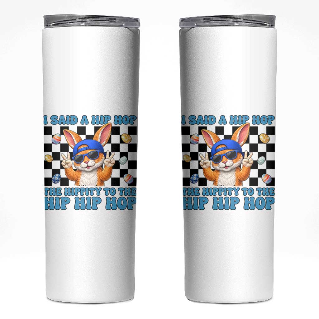 Funny Easter Bunny Skinny Tumbler I Said A Hip Hop The Hippity To The Hip Hip Hop