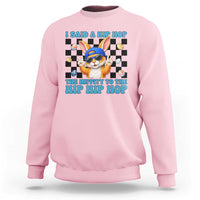 Funny Easter Bunny Sweatshirt I Said A Hip Hop The Hippity To The Hip Hip Hop