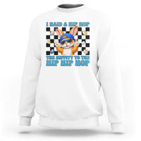 Funny Easter Bunny Sweatshirt I Said A Hip Hop The Hippity To The Hip Hip Hop