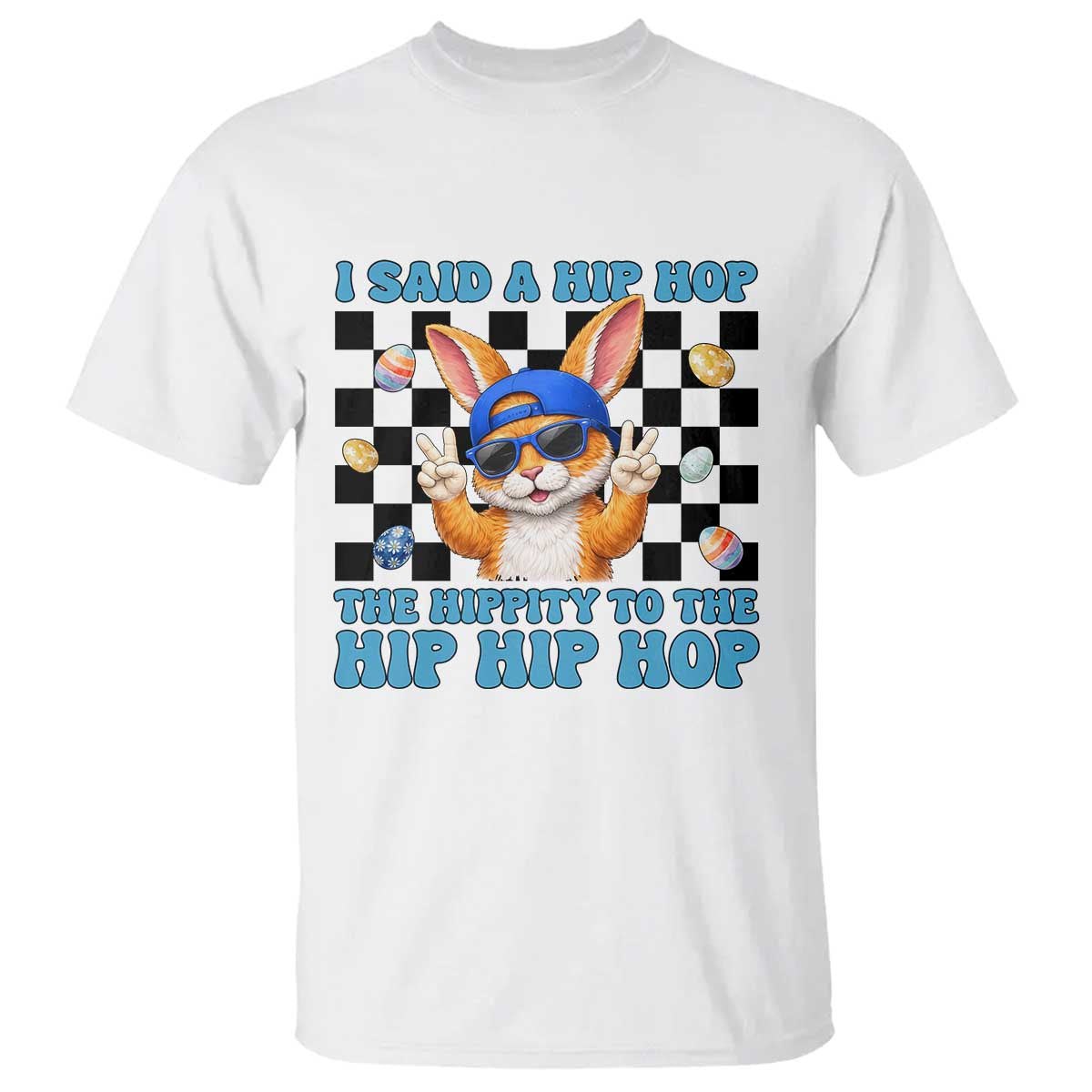 Funny Easter Bunny T Shirt I Said A Hip Hop The Hippity To The Hip Hip Hop