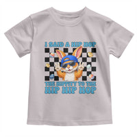 Funny Easter Bunny Toddler T Shirt I Said A Hip Hop The Hippity To The Hip Hip Hop