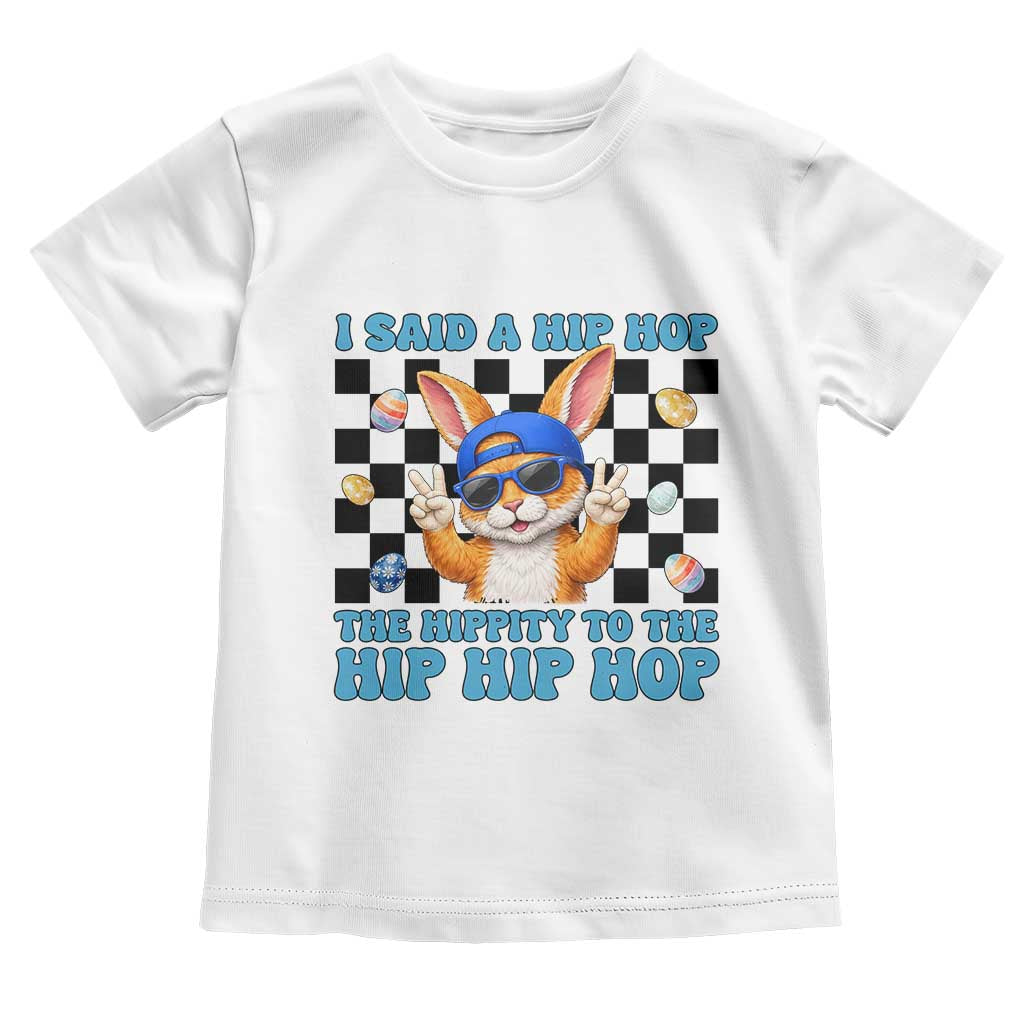 Funny Easter Bunny Toddler T Shirt I Said A Hip Hop The Hippity To The Hip Hip Hop