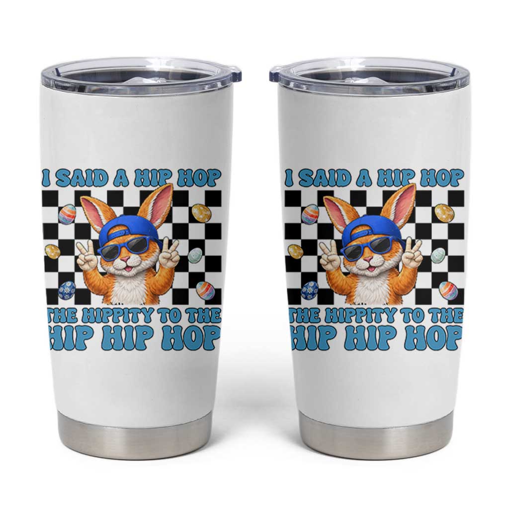 Funny Easter Bunny Tumbler Cup I Said A Hip Hop The Hippity To The Hip Hip Hop