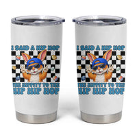 Funny Easter Bunny Tumbler Cup I Said A Hip Hop The Hippity To The Hip Hip Hop
