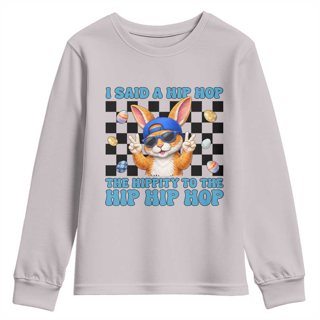 Funny Easter Bunny Youth Sweatshirt I Said A Hip Hop The Hippity To The Hip Hip Hop