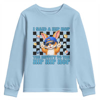Funny Easter Bunny Youth Sweatshirt I Said A Hip Hop The Hippity To The Hip Hip Hop