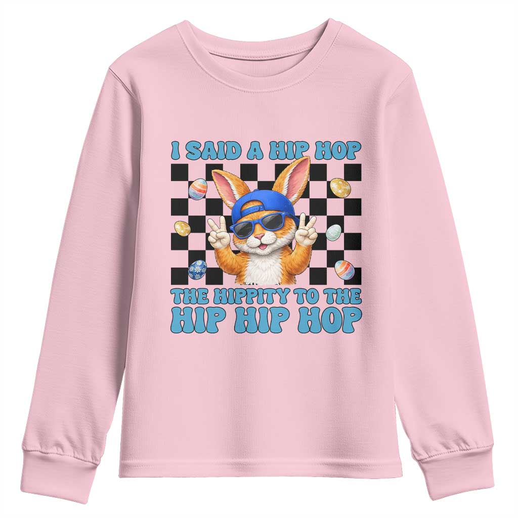 Funny Easter Bunny Youth Sweatshirt I Said A Hip Hop The Hippity To The Hip Hip Hop