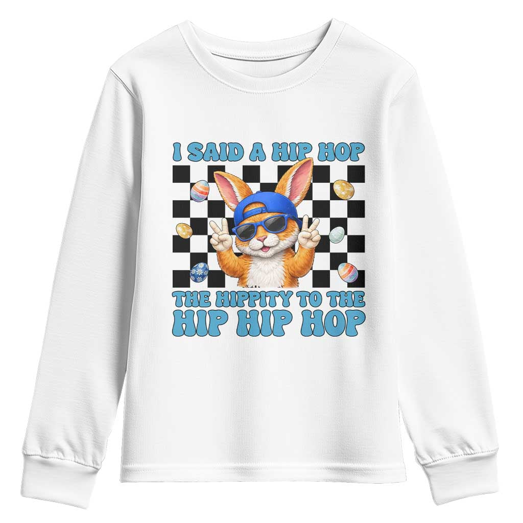 Funny Easter Bunny Youth Sweatshirt I Said A Hip Hop The Hippity To The Hip Hip Hop