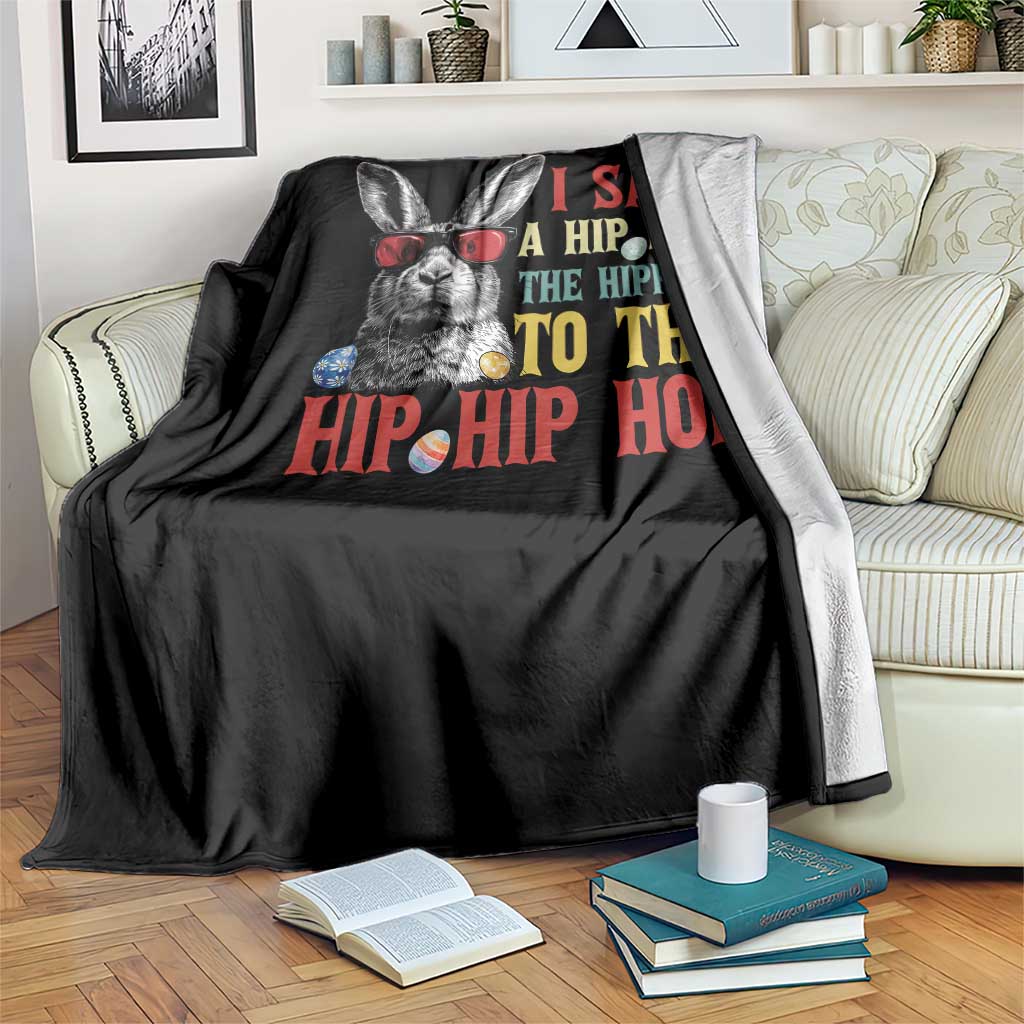 I Said A Hip Hop The Hippity To The Hip Hip Hop Throw Blanket Funny Easter Bunny Rapper Sunglasses