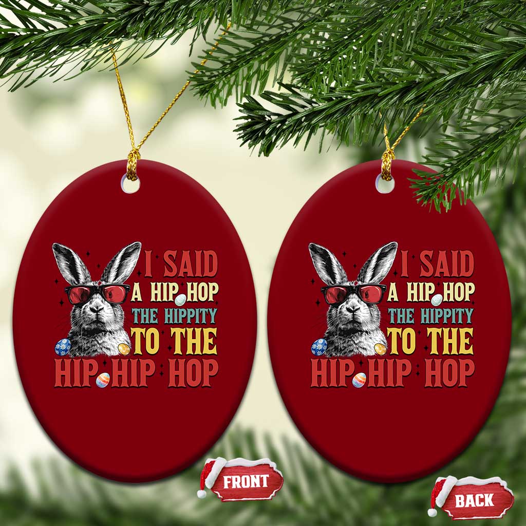 I Said A Hip Hop The Hippity To The Hip Hip Hop Ceramic Ornament Funny Easter Bunny Rapper Sunglasses