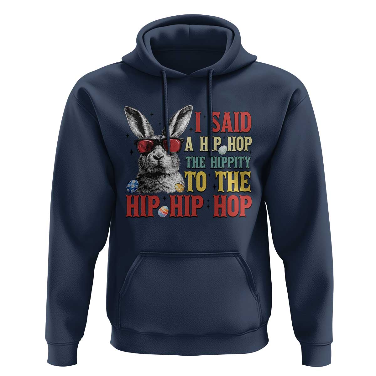 I Said A Hip Hop The Hippity To The Hip Hip Hop Hoodie Funny Easter Bunny Rapper Sunglasses