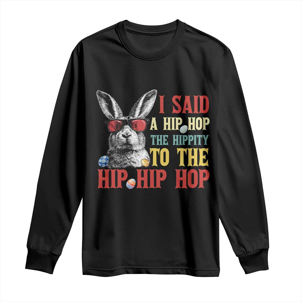I Said A Hip Hop The Hippity To The Hip Hip Hop Long Sleeve Shirt Funny Easter Bunny Rapper Sunglasses