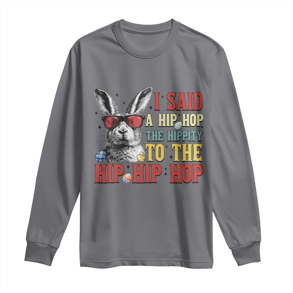 I Said A Hip Hop The Hippity To The Hip Hip Hop Long Sleeve Shirt Funny Easter Bunny Rapper Sunglasses