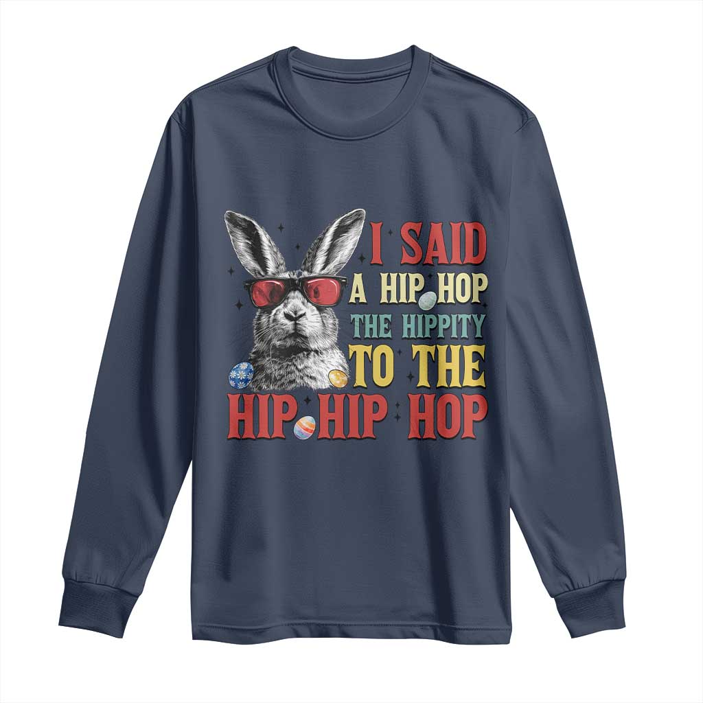 I Said A Hip Hop The Hippity To The Hip Hip Hop Long Sleeve Shirt Funny Easter Bunny Rapper Sunglasses