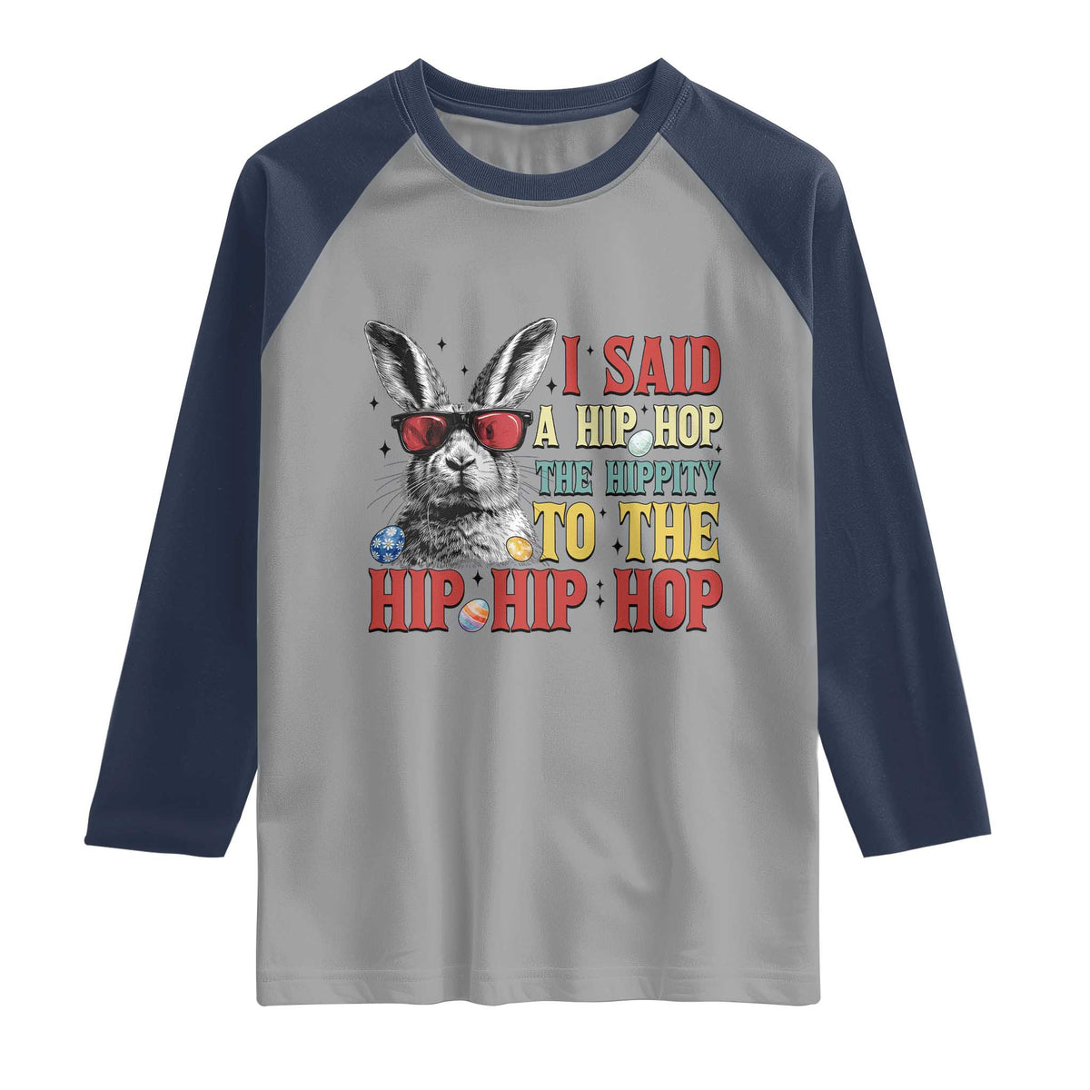 I Said A Hip Hop The Hippity To The Hip Hip Hop Raglan Shirt Funny Easter Bunny Rapper Sunglasses