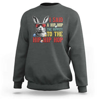 I Said A Hip Hop The Hippity To The Hip Hip Hop Sweatshirt Funny Easter Bunny Rapper Sunglasses