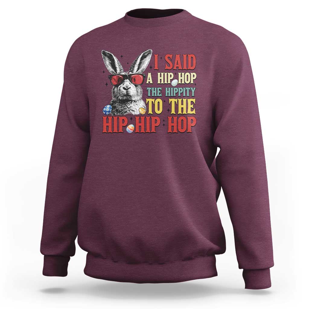 I Said A Hip Hop The Hippity To The Hip Hip Hop Sweatshirt Funny Easter Bunny Rapper Sunglasses