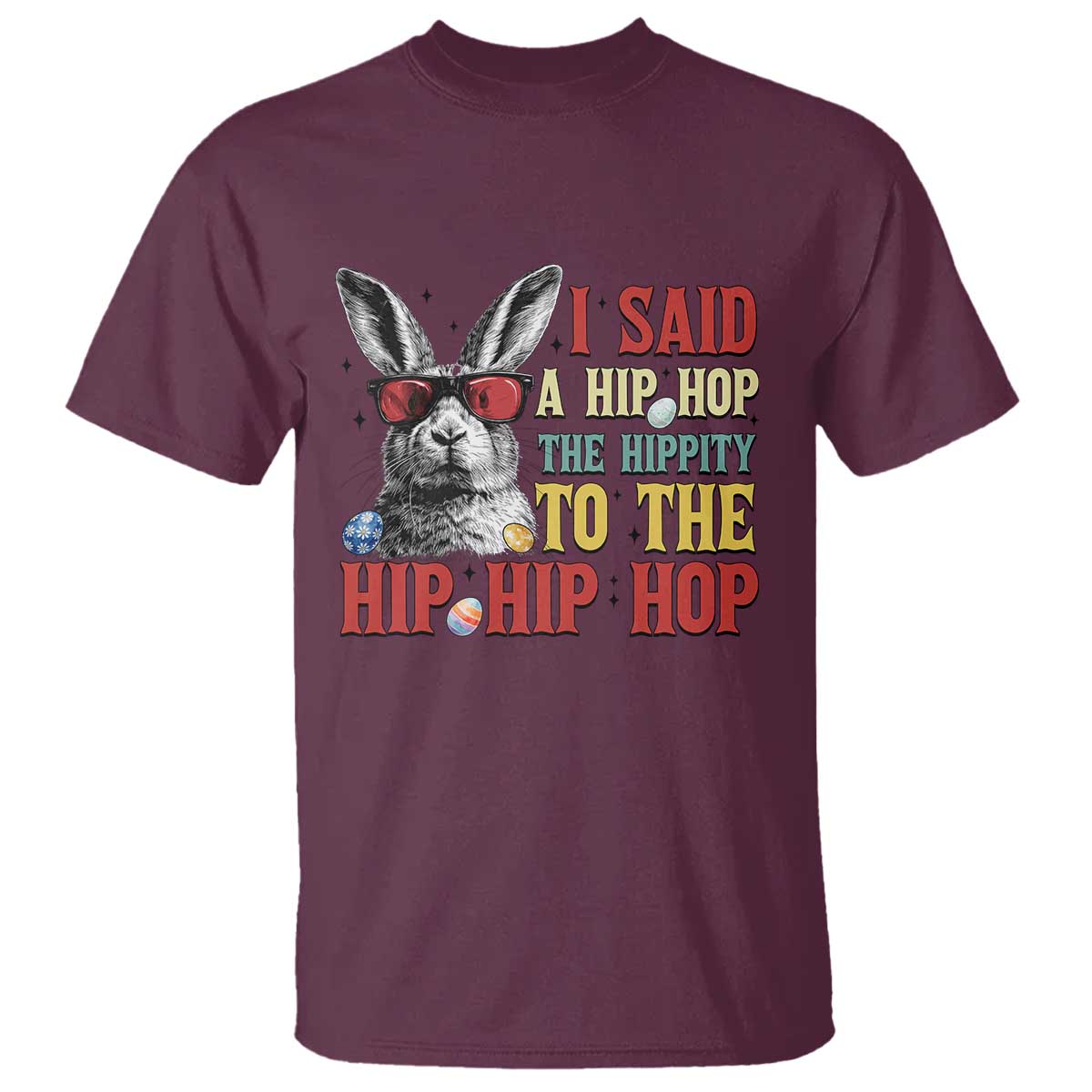I Said A Hip Hop The Hippity To The Hip Hip Hop T Shirt Funny Easter Bunny Rapper Sunglasses
