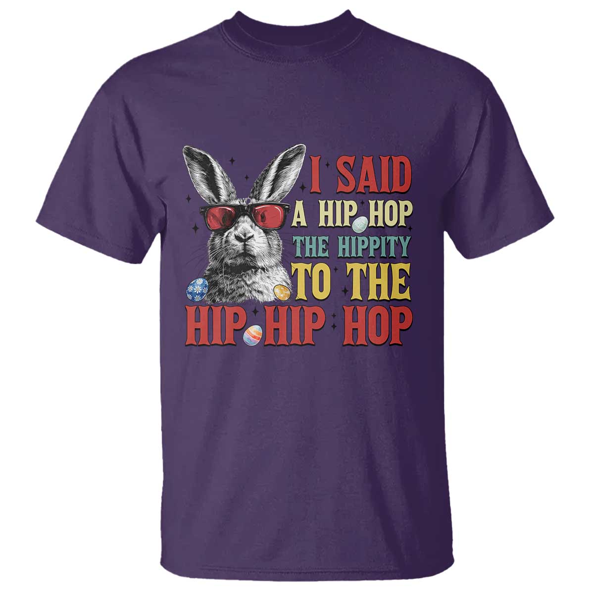 I Said A Hip Hop The Hippity To The Hip Hip Hop T Shirt Funny Easter Bunny Rapper Sunglasses