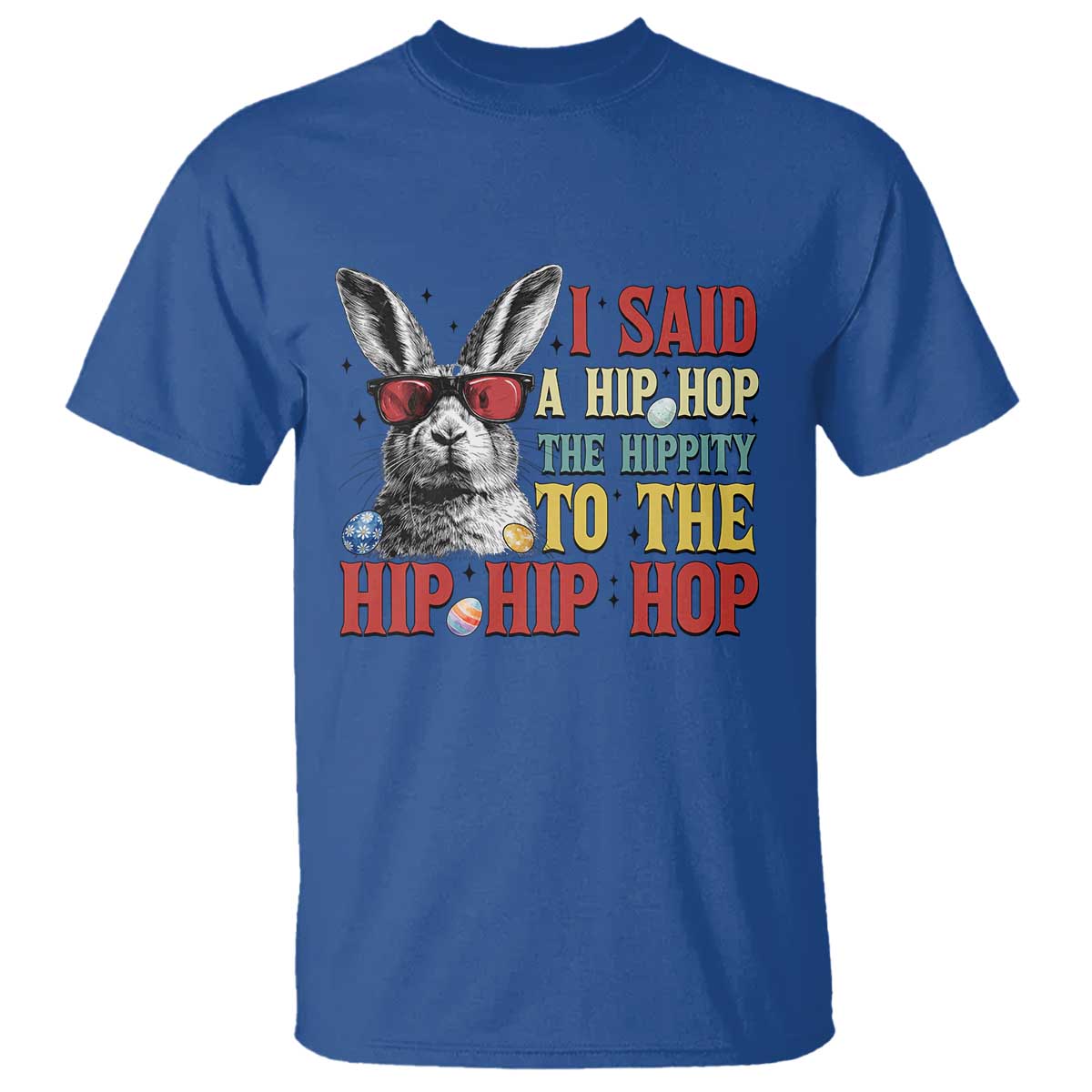 I Said A Hip Hop The Hippity To The Hip Hip Hop T Shirt Funny Easter Bunny Rapper Sunglasses