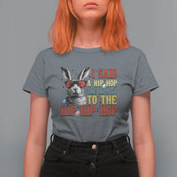 I Said A Hip Hop The Hippity To The Hip Hip Hop T Shirt For Women Funny Easter Bunny Rapper Sunglasses