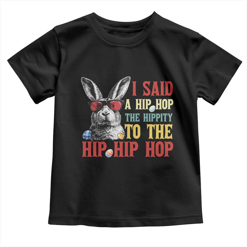 I Said A Hip Hop The Hippity To The Hip Hip Hop Toddler T Shirt Funny Easter Bunny Rapper Sunglasses