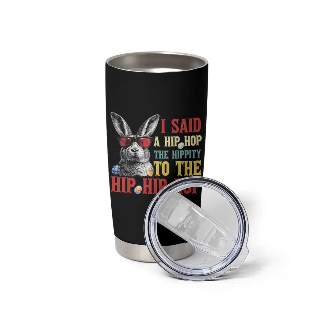 I Said A Hip Hop The Hippity To The Hip Hip Hop Tumbler Cup Funny Easter Bunny Rapper Sunglasses