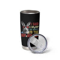 I Said A Hip Hop The Hippity To The Hip Hip Hop Tumbler Cup Funny Easter Bunny Rapper Sunglasses