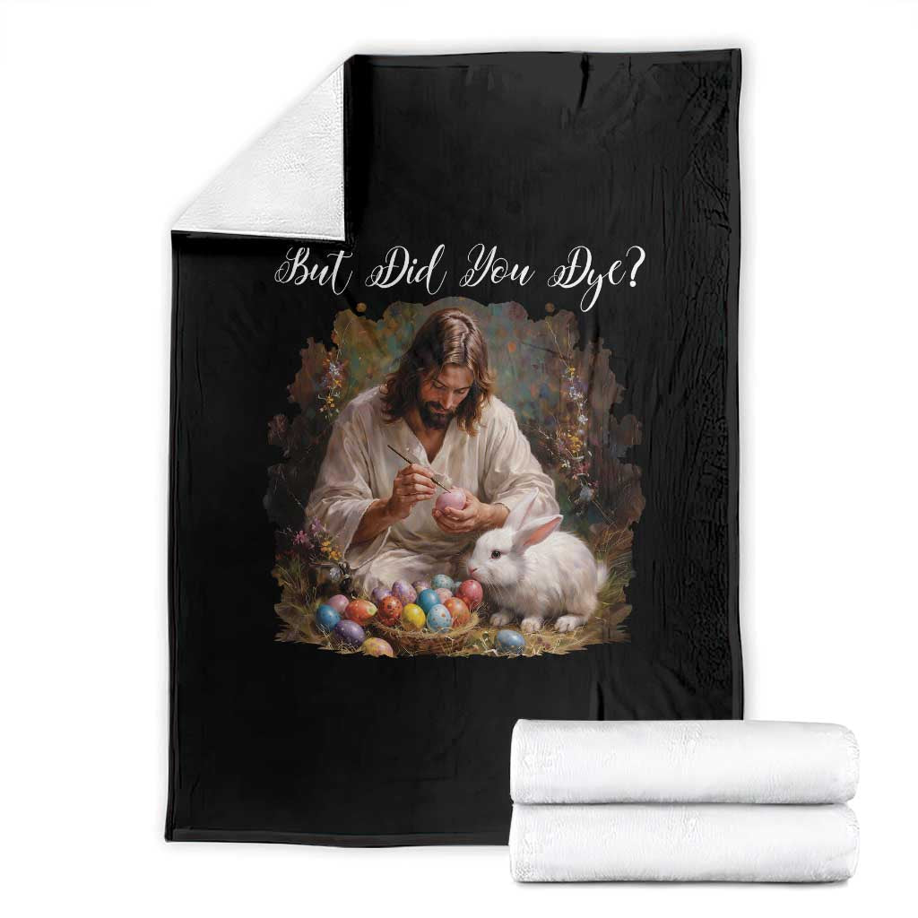 But Did You Dye Throw Blanket Funny Christian Easter Egg Dyeing