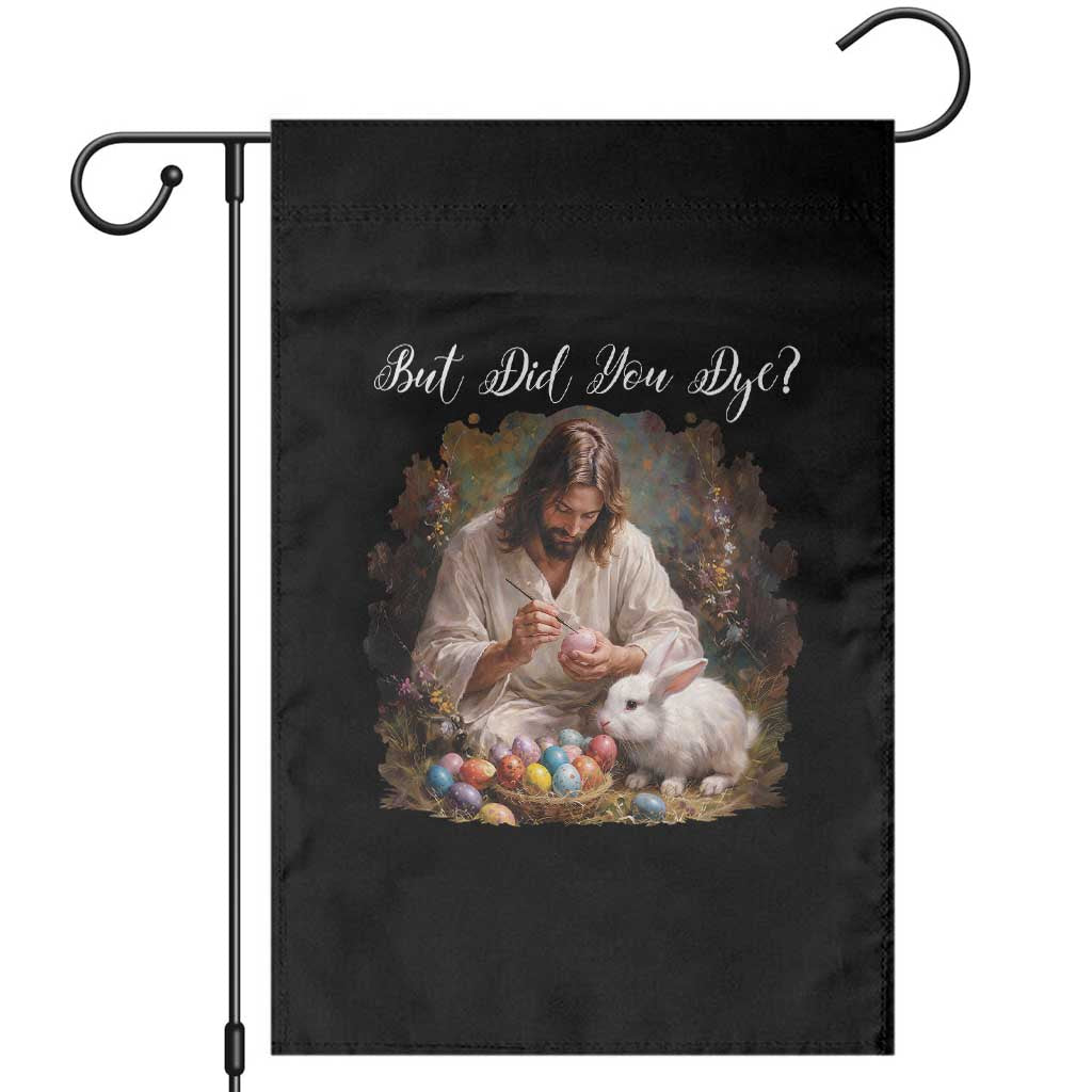 But Did You Dye Garden Flag Funny Christian Easter Egg Dyeing