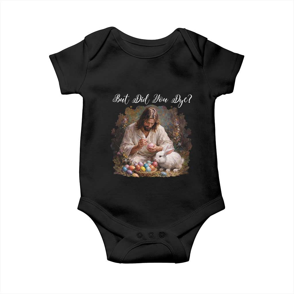 But Did You Dye Baby Onesie Funny Christian Easter Egg Dyeing