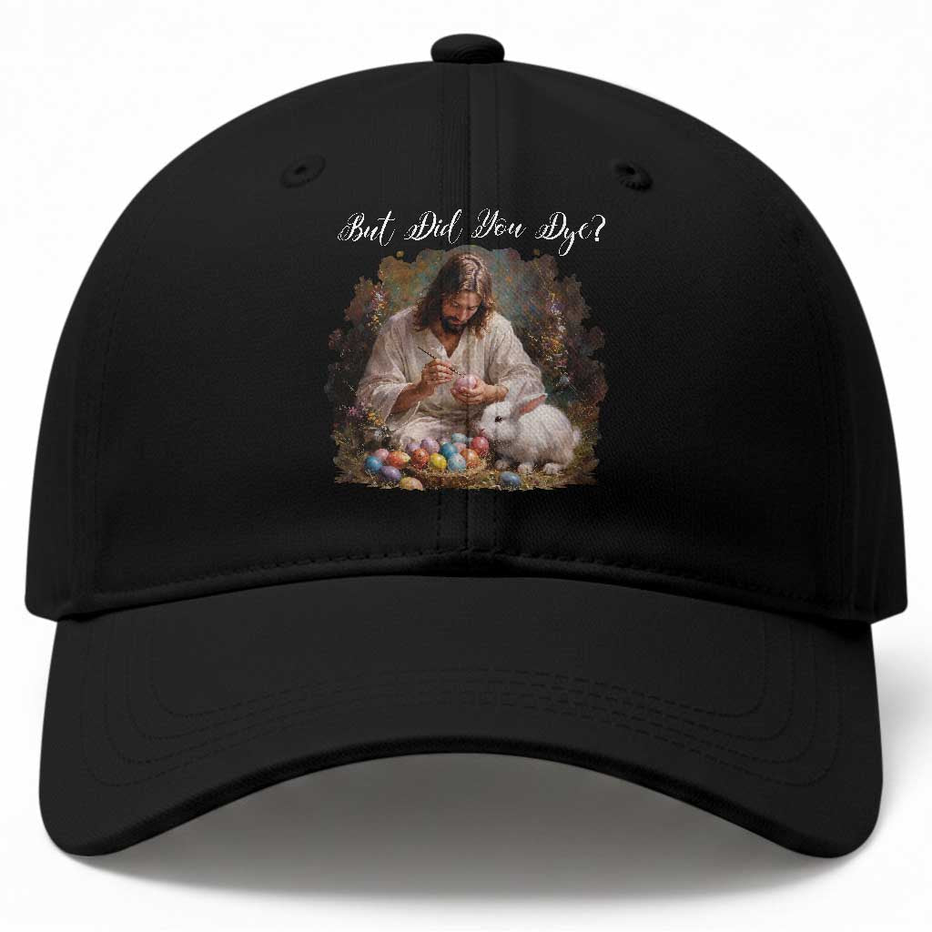 But Did You Dye Baseball Cap Funny Christian Easter Egg Dyeing