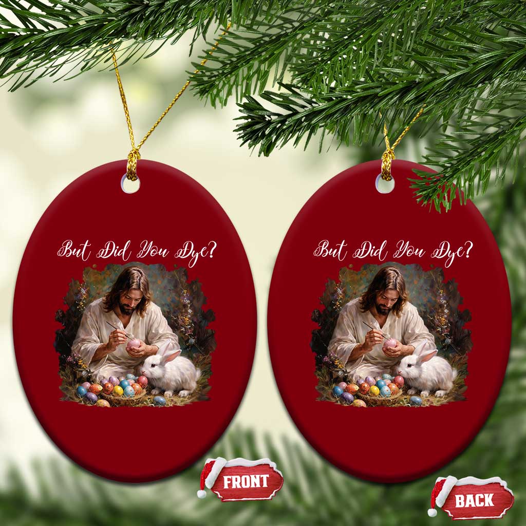 But Did You Dye Ceramic Ornament Funny Christian Easter Egg Dyeing