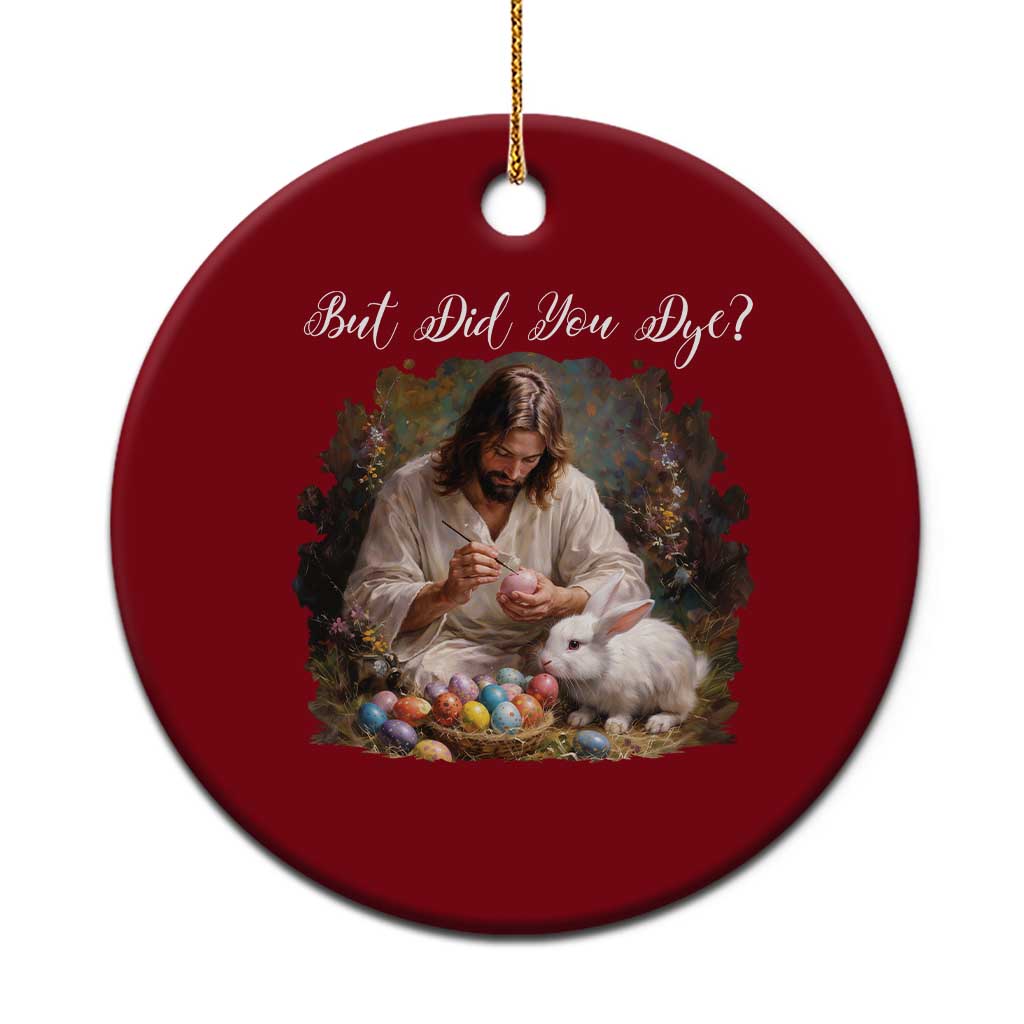 But Did You Dye Ceramic Ornament Funny Christian Easter Egg Dyeing