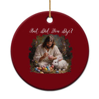But Did You Dye Ceramic Ornament Funny Christian Easter Egg Dyeing