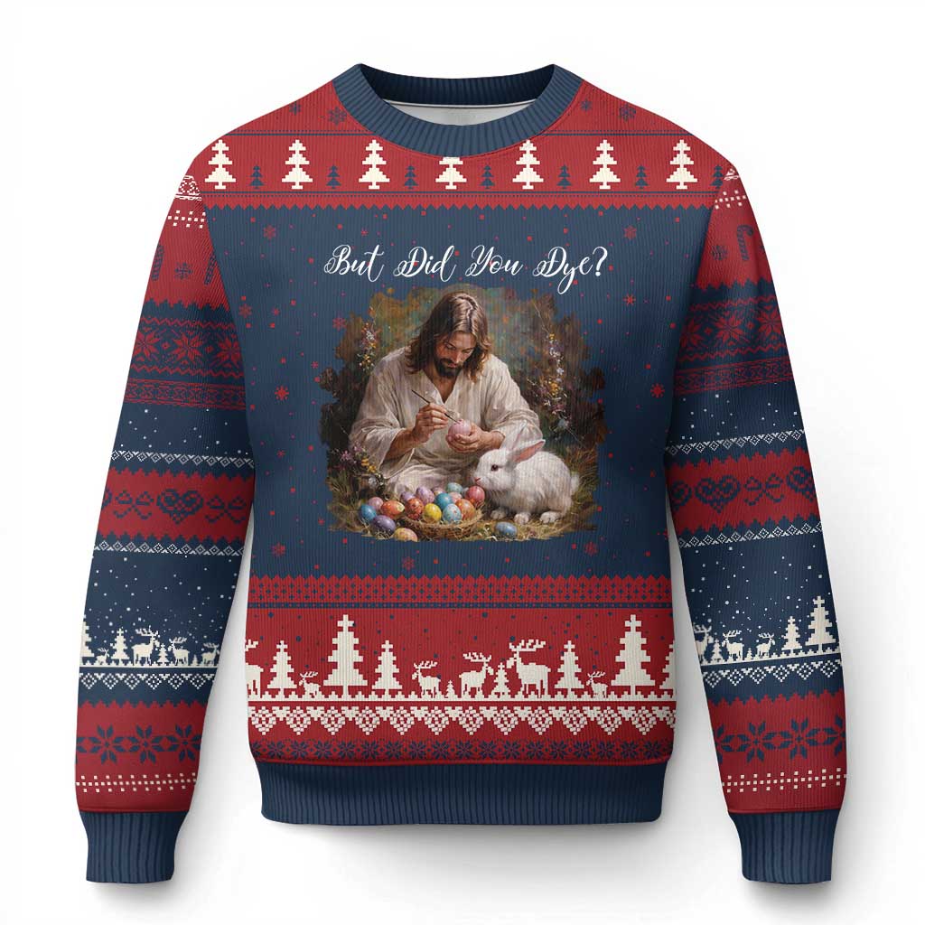 But Did You Dye Ugly Christmas Sweater Funny Christian Easter Egg Dyeing