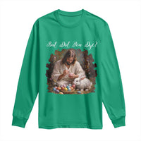 But Did You Dye Long Sleeve Shirt Funny Christian Easter Egg Dyeing