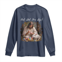 But Did You Dye Long Sleeve Shirt Funny Christian Easter Egg Dyeing