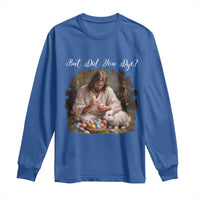 But Did You Dye Long Sleeve Shirt Funny Christian Easter Egg Dyeing