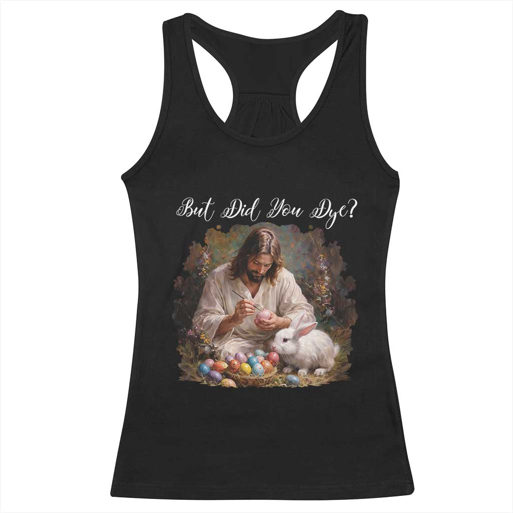 But Did You Dye Racerback Tank Top Funny Christian Easter Egg Dyeing