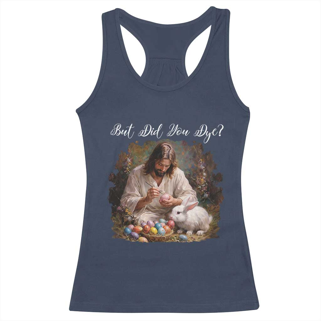 But Did You Dye Racerback Tank Top Funny Christian Easter Egg Dyeing