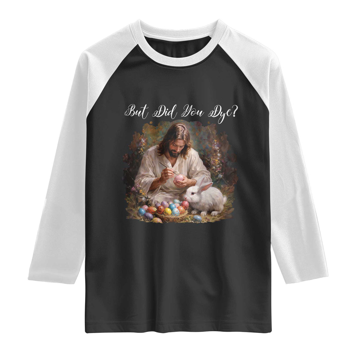 But Did You Dye Raglan Shirt Funny Christian Easter Egg Dyeing