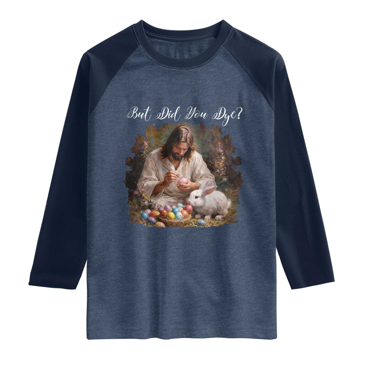 But Did You Dye Raglan Shirt Funny Christian Easter Egg Dyeing
