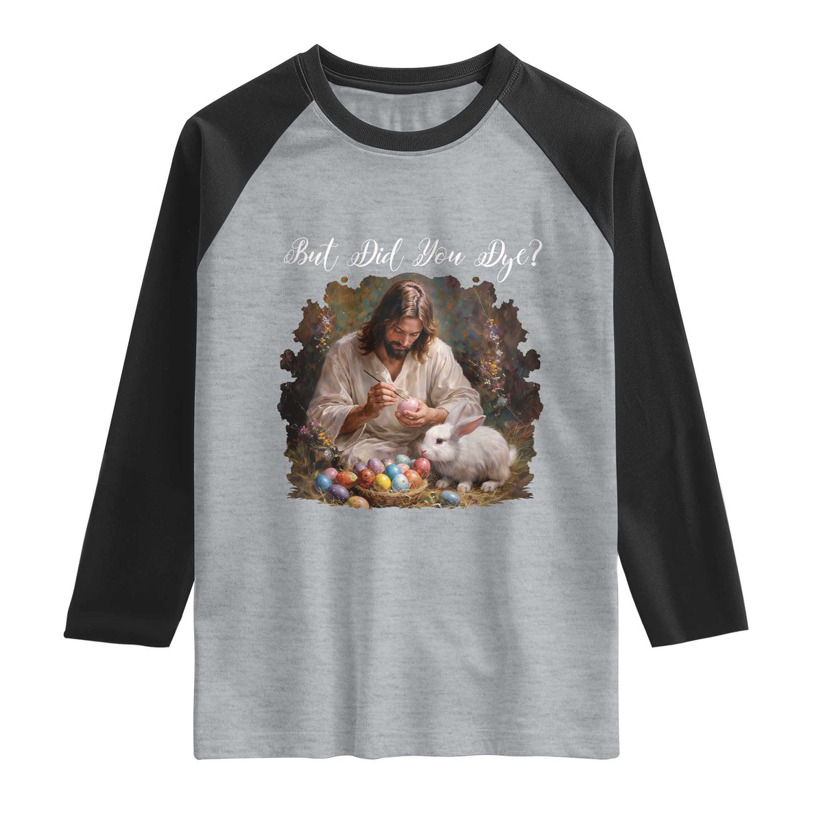 But Did You Dye Raglan Shirt Funny Christian Easter Egg Dyeing